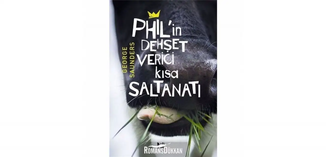 Phil’in Dehşet Verici Kısa Saltanatı - George Saunders